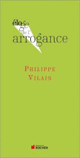 LECTURE : Éloge de l'arrogance de Philippe Vilain