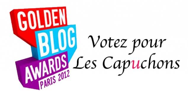 Golden Blog Awards Votez pour Les Capuchons au Golden Blog Awards 2012