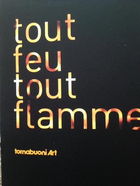 IMG_5072 TORNABUONI ART exposition “Tout feu tout flamme”