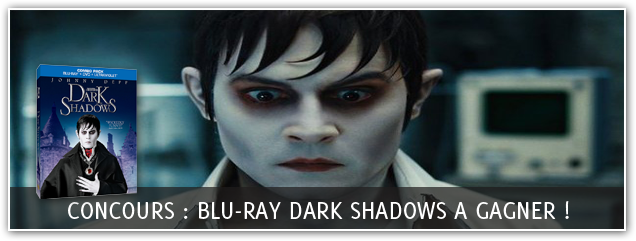 [Concours] Combo Blu-ray/DVD Dark Shadows à gagner !