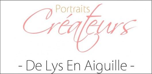 Portrait Créateur #15 – De Lys En Aiguille