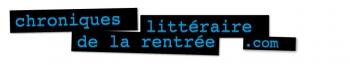 chroniques rentrée littéraire chroniques rentrée littéraire