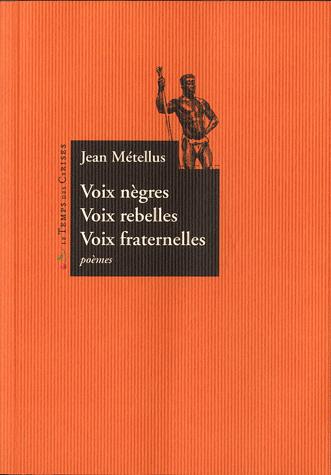 Jean Métellus, Voix nègres. Voix rebelles. Voix fraternelles,
