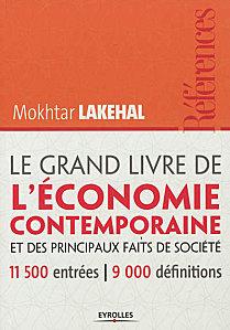 « Le grand livre de l'économie contemporaine, et des principaux faits de société » de Mokhtar LAKEHAL « Le grand livre de l'économie contemporaine, et des prin