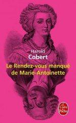 Le rendez-vous manqué de Marie-Antoinette de Harold Cobert