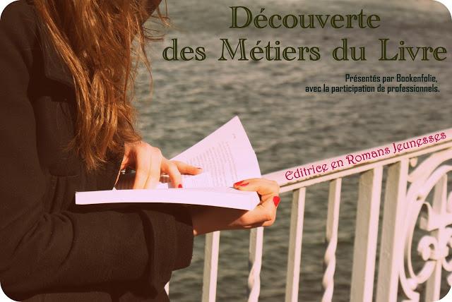 Les Métiers du Livre - Éditrice en Romans Jeunesses Les Métiers du Livre - Éditrice en Romans Jeunesses