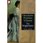 C'et lundi (5 novembre), que lisez-vous ? La séquestrée Charlotte Perkins Gilman Lectures de Liliba
