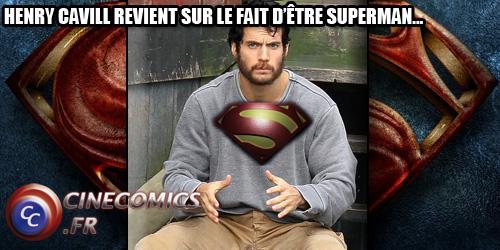 Henry Cavill dévoile comment est le nouveau Man of Steel ! Henry Cavill dévoile comment est le nouveau Man of Steel !