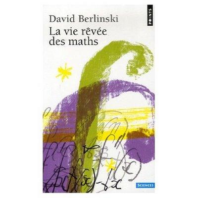 La vie rêvée des maths . de David Berlinski