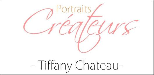 Portrait créateur #19 – Tiffany Chateau