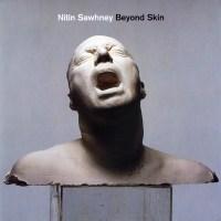Nitin Sawhney ‘ Beyond Skin