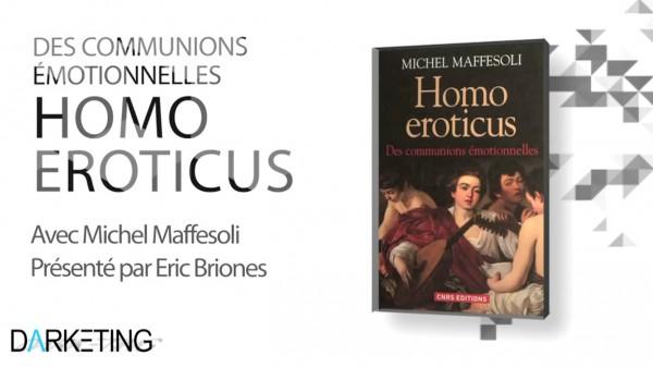 S04E02 livre Michel Maffesoli et son Homo Eroticus dans Darketing