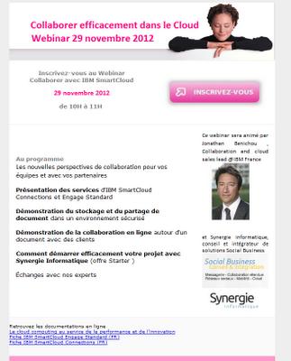 Invitation webinar 29 nov 2012 Synergie Informatique et IBM SmartCloud 29 nov Participez au Webinar sur LA solution collaborative sécurisée dans le Cloud