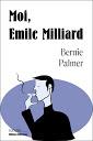 Bernie Palmer obtient une superbe critique pour son livre « Moi, Emile Milliard » sur le site LaMétropole.com (75,000 pages vues par mois)