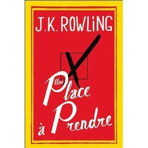Une place à prendre - J.K. ROWLING Une place à prendre JK Rowling Lectures de Liliba