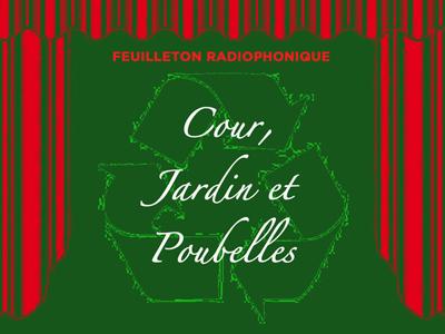 Le best-of de Cour, Jardin et Poubelles ! Le best-of de Cour, Jardin et Poubelles !