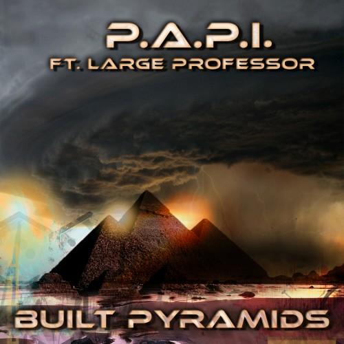 P.A.P.I. feat. Large Professor - Built Pyramids