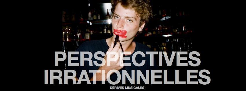 LES DÉRIVES MUSICALES DES PERSPECTIVES IRRATIONNELLES 705094 369864113107531 247669832 o LES DÉRIVES MUSICALES DES PERSPECTIVES IRRATIONNELLES