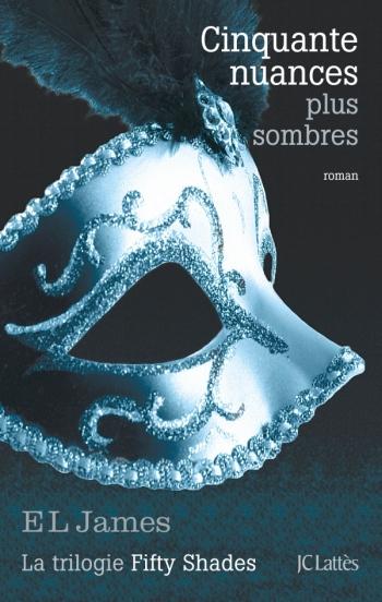 Fifty shades 2-3 Cinquante nuances plus sombres - Erika James Fifty shades 2-3 Cinquante nuances plus sombres - Erika James