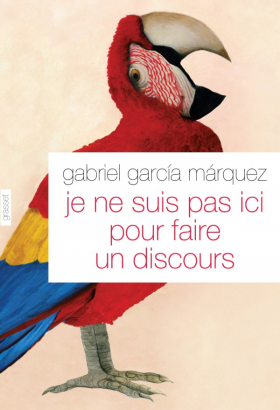 Vient de paraître > Gabriel Garcia Marquez : Je ne suis pas ici pour faire un discours