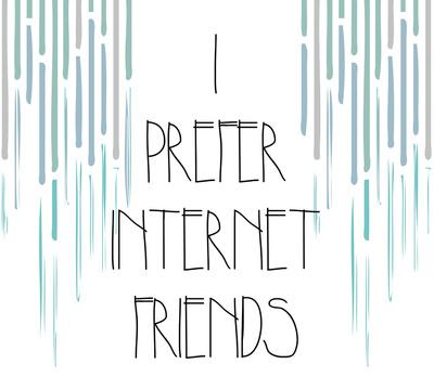 i prefer internet friends Art Print