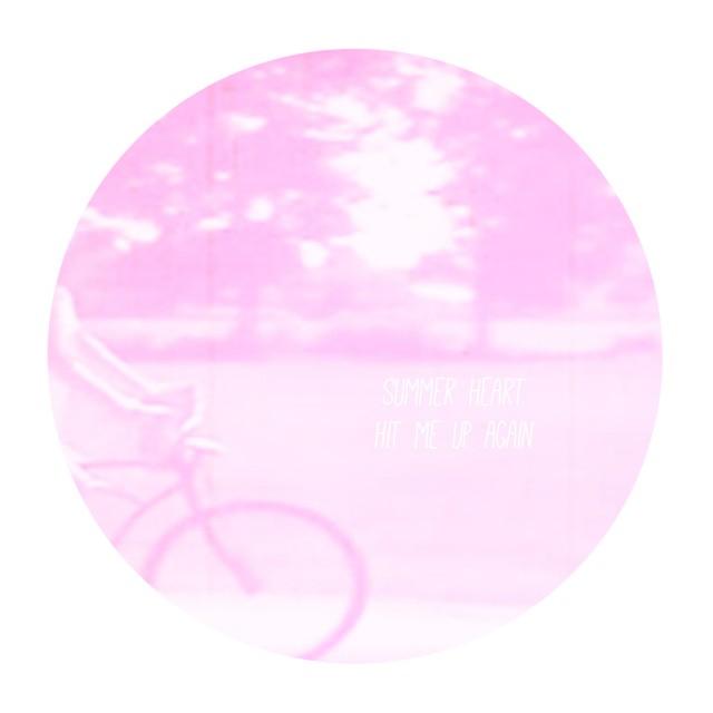 Summer Heart - Hit Me Up Again Summer Heart – Hit Me Up Again