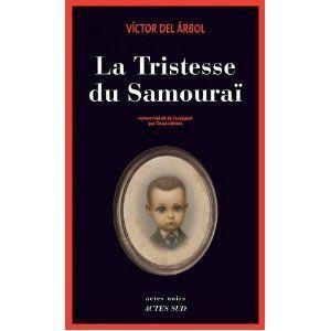 La Tristesse du Samouraï de Victor del Arbol samourai_