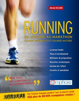 A lire: « Running – Du jogging au marathon“ de Michel DELORE Jogging - Du running au marathon - Edition Amphora - Couverture