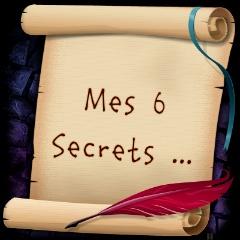 Mes 6 secrets ...