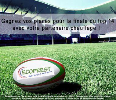 Gagnez vos places pour la finale du top 14 avec votre partenaire chauffage, ECOPREST ! Gagnez vos places pour la finale du top 14 avec votre partenaire chauffage, ECOPREST !