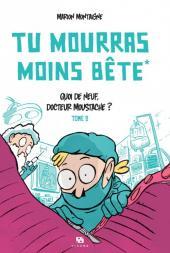500x746 - Tu mourras moins bête (mais tu mourras quand même !) Quoi de neuf, docteur Moustache ? 500x746 - Tu mourras moins bête (mais tu mourras quand même !) Quoi de neuf, docteur Moustache ?