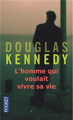 L'homme qui voulait vivre sa vie de Douglas Kennedy