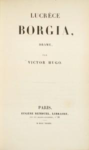 Livres-anciens-Hugo-Voltaire Hugo Borgia titreB 178x300 « Lucrèce Borgia » de Victor Hugo