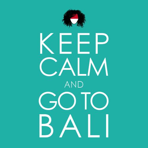 KEEP CALM & GO TO BALI
#WeLoveWeShare