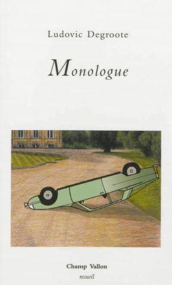 Ludovic Degroote, Monologue