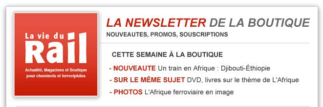LVDR : trains d'Afrique ! Newsletter de la boutique spéciale Afrique Ferroviaire