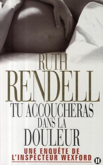 Tu accoucheras dans la douleur - Ruth Rendell Tu accoucheras dans la douleur - Ruth Rendell