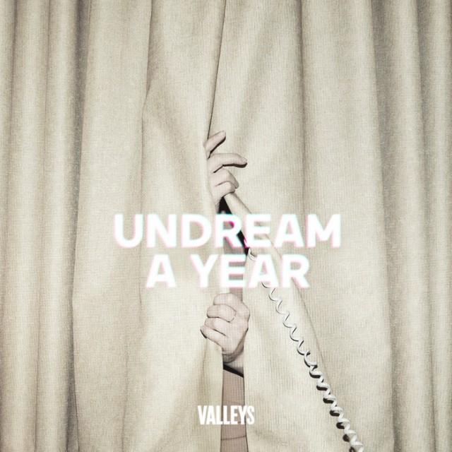 Valleys – Undream A Year
