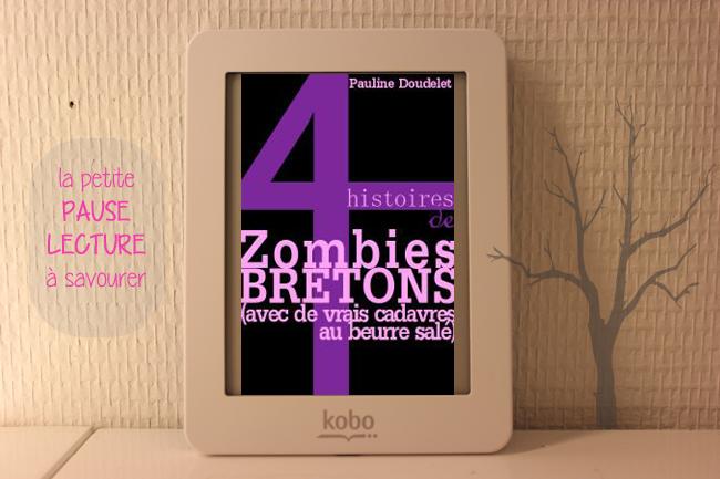 4 histoires de Zombies bretons, de Pauline Doudelet. Ou du fantastique en histoires courtes. 4 histoires de Zombies bretons, de Pauline Doudelet. Ou du fantastique en histoires courtes.