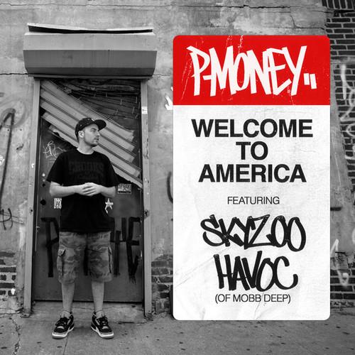 Découvrez Welcome to America, le titre de P-Money feat Skyoo & Havoc