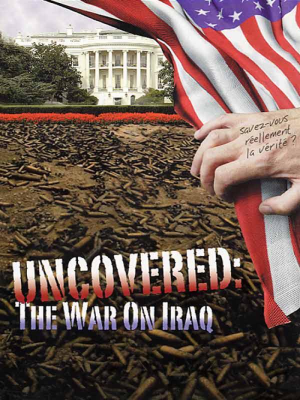 uncovered tout sur la guerre en irak 5077cd9294e7d Uncovered   Tout sur la Guerre dIrak (Vidéo)