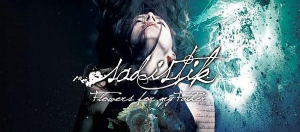 Sadistik « Flowers for my Father » @@@@ sadistik-FFMF