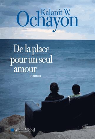 De la place pour un seul amour Kalanit W.Ochayon Albin Michel