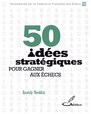 50 idées stratégiques pour gagner aux échecs
