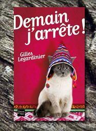 Demain j'arrête, par Gilles Legardinier demainjarrete.JPG