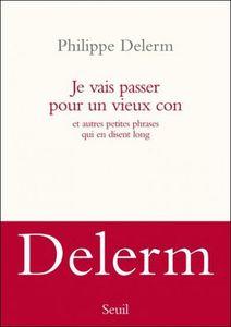 Bilan de lecture : mars 2013 Je vais passer pour un vieux con, Philippe Delerm