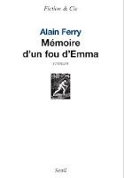 Alain Ferry, Mémoire d’un fou d’Emma