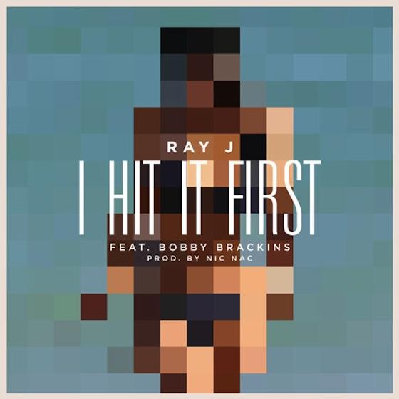 [New Music] : : Ray J Ft. Bobby Brackins – « I Hit It First »