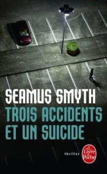 Trois accidents et un suicide de Seamus Smyth