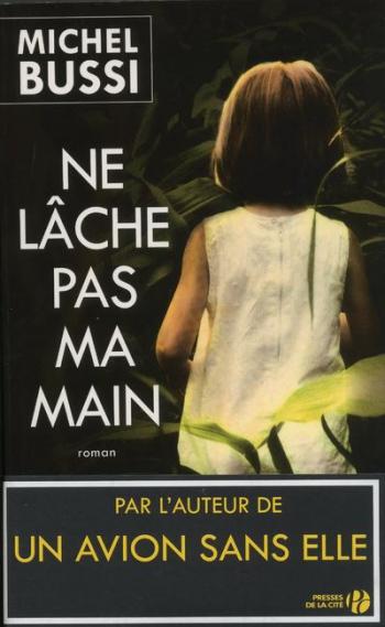Ne lâche pas ma main - Michel Bussi Ne lâche pas ma main - Michel Bussi